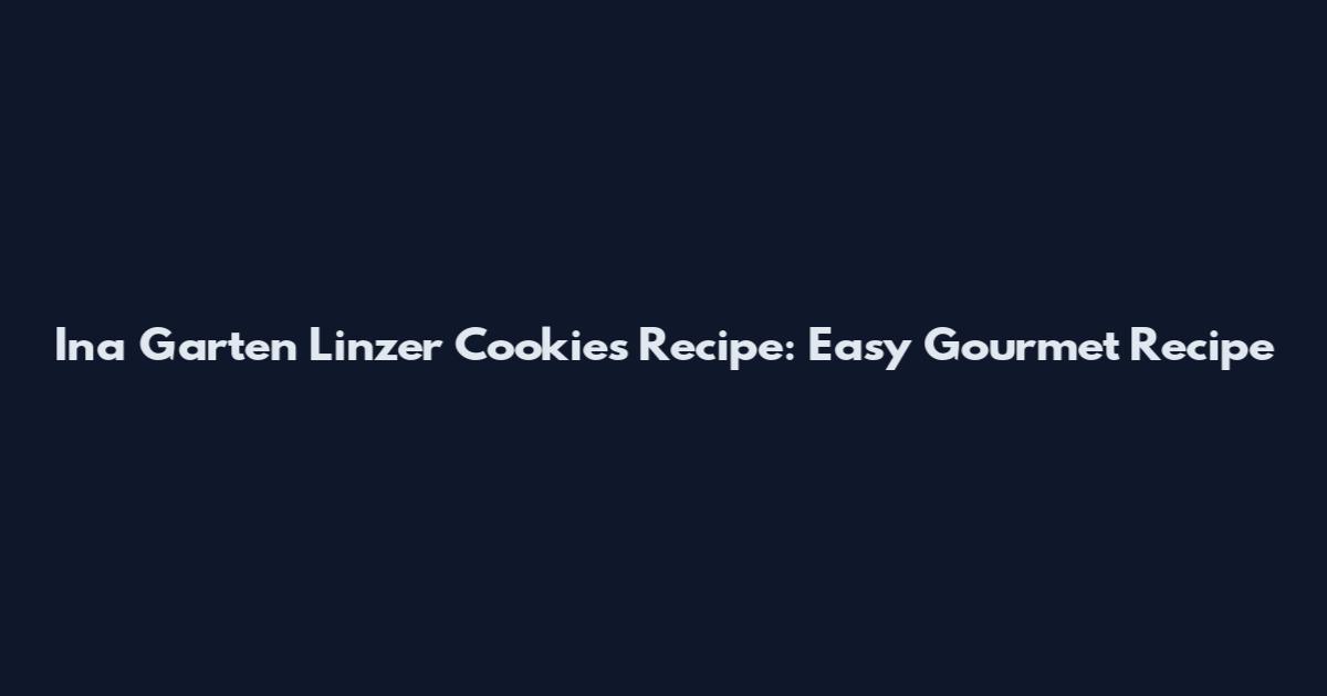 Ina Garten Linzer Cookies Recipe: Easy Gourmet Recipe