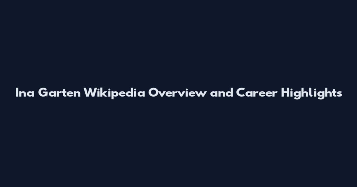 Ina Garten Wikipedia Overview and Career Highlights