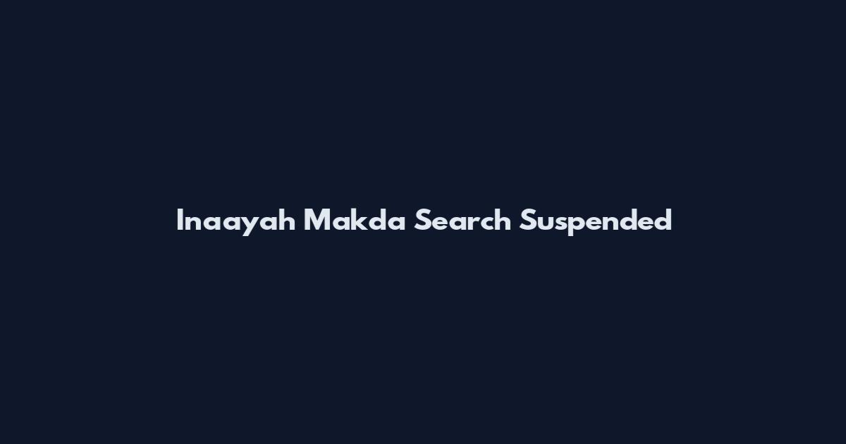 Inaayah Makda Search Suspended