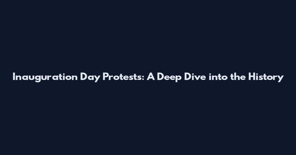 Inauguration Day Protests: A Deep Dive into the History