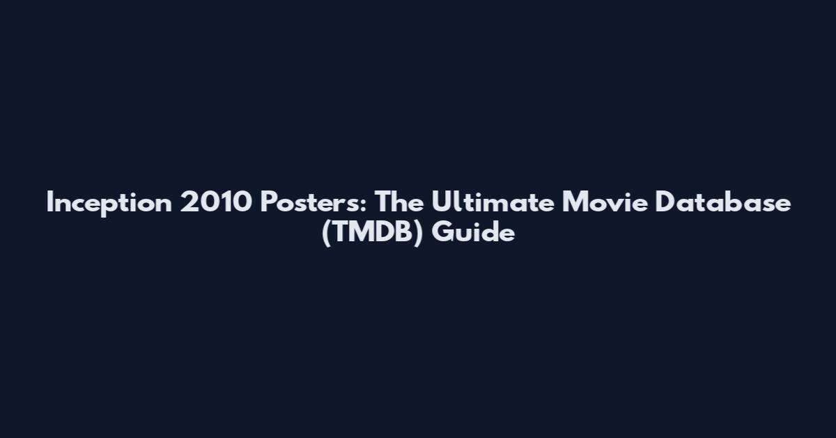 Inception 2010 Posters: The Ultimate Movie Database (TMDB) Guide