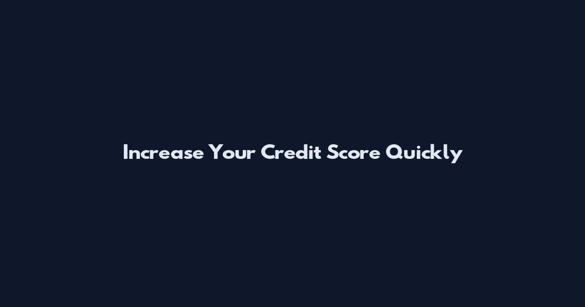Increase Your Credit Score Quickly