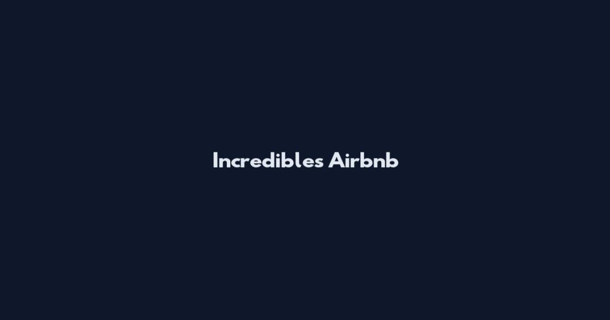 Incredibles Airbnb