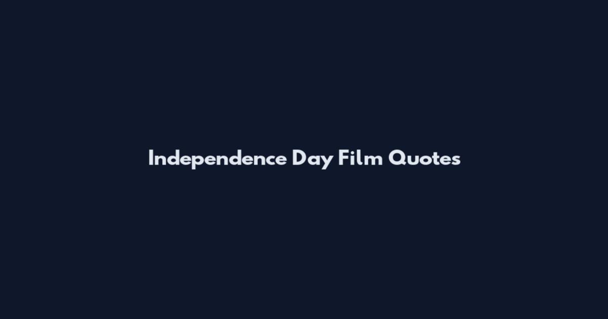 Independence Day Film Quotes