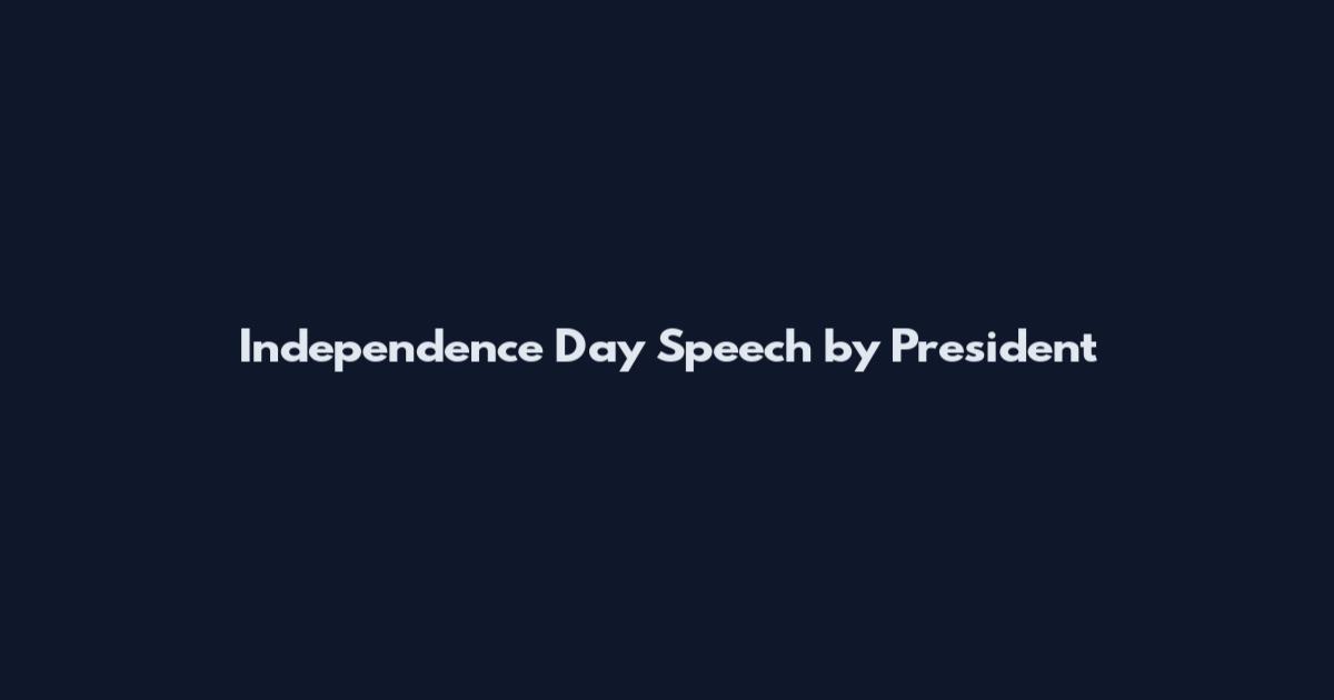 Independence Day Speech by President