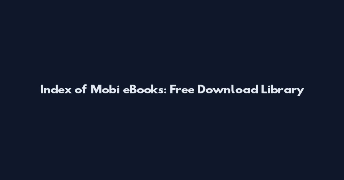 Index of Mobi eBooks: Free Download Library