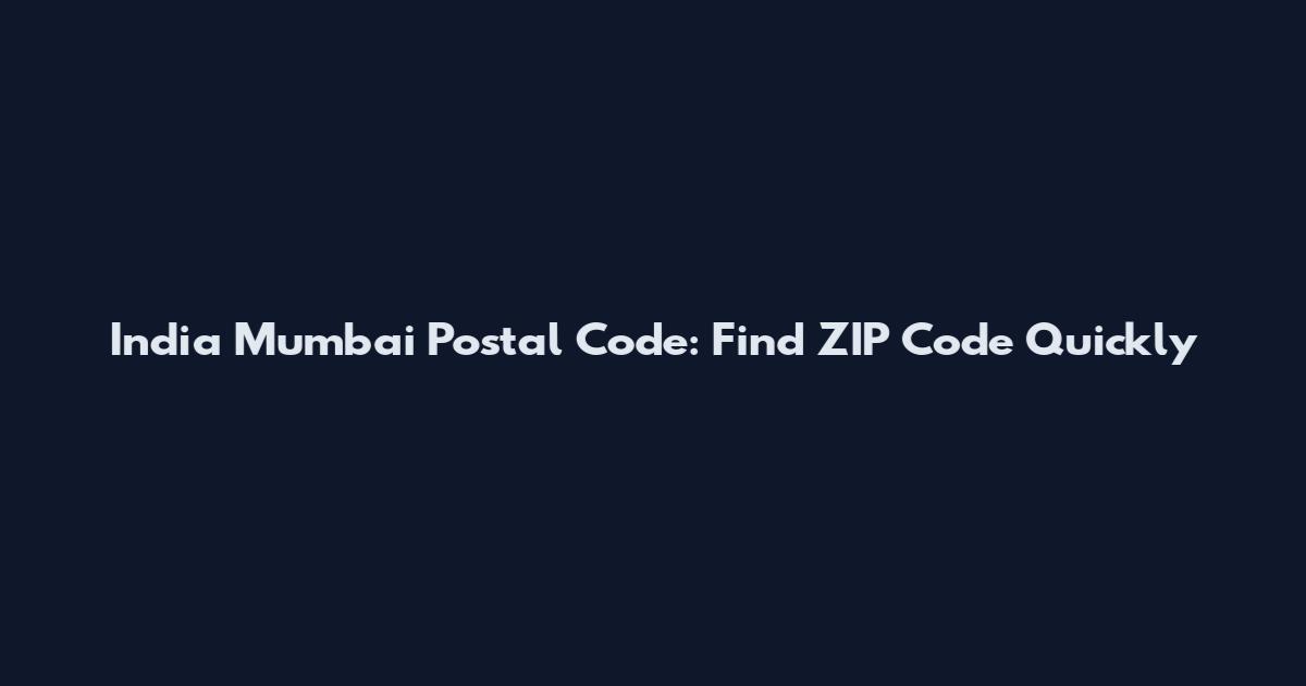 India Mumbai Postal Code: Find ZIP Code Quickly