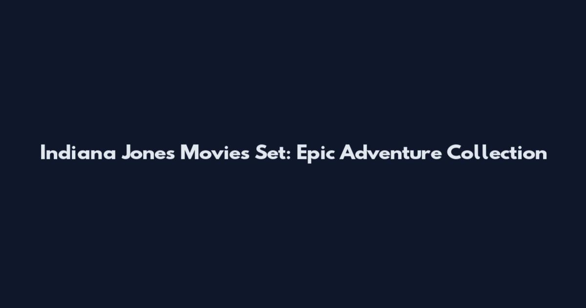 Indiana Jones Movies Set: Epic Adventure Collection