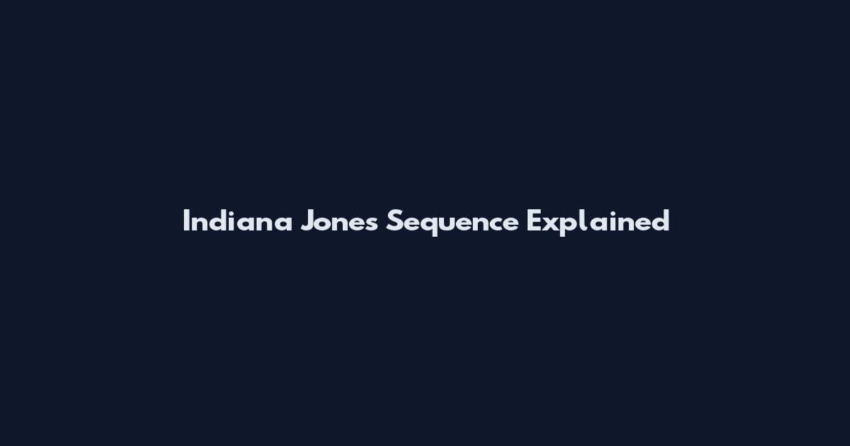Indiana Jones Sequence Explained