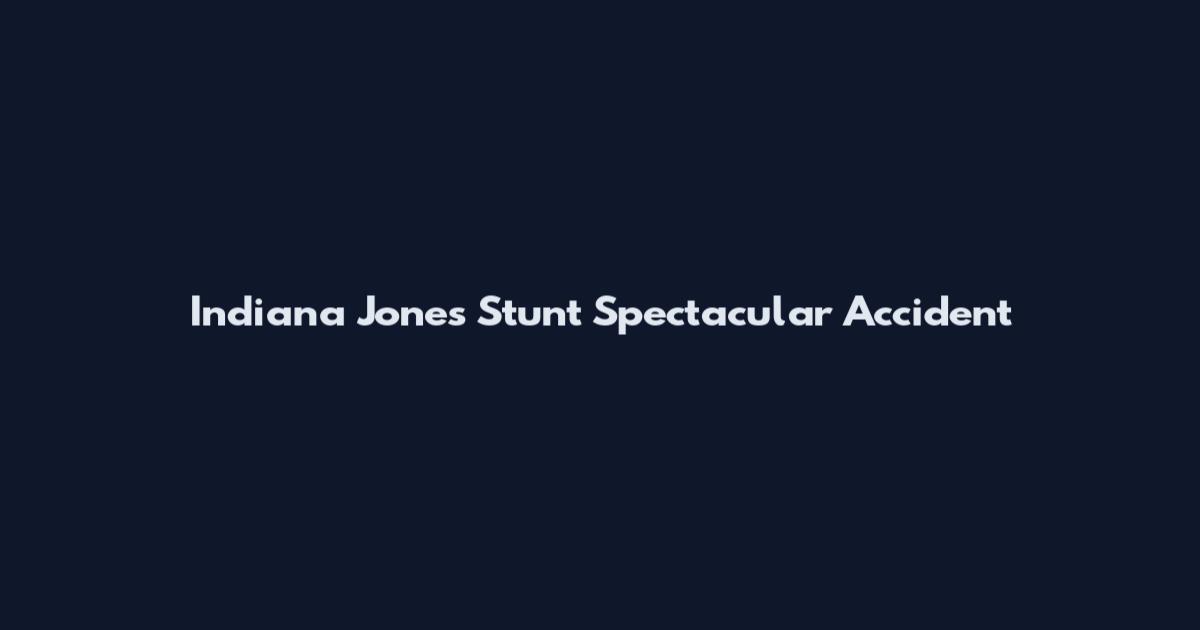 Indiana Jones Stunt Spectacular Accident