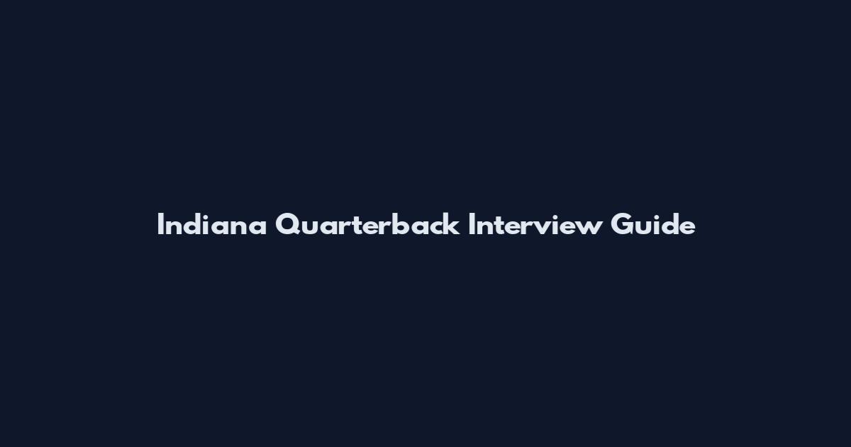 Indiana Quarterback Interview Guide