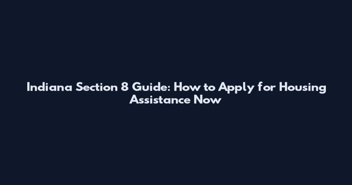 Indiana Section 8 Guide: How to Apply for Housing Assistance Now