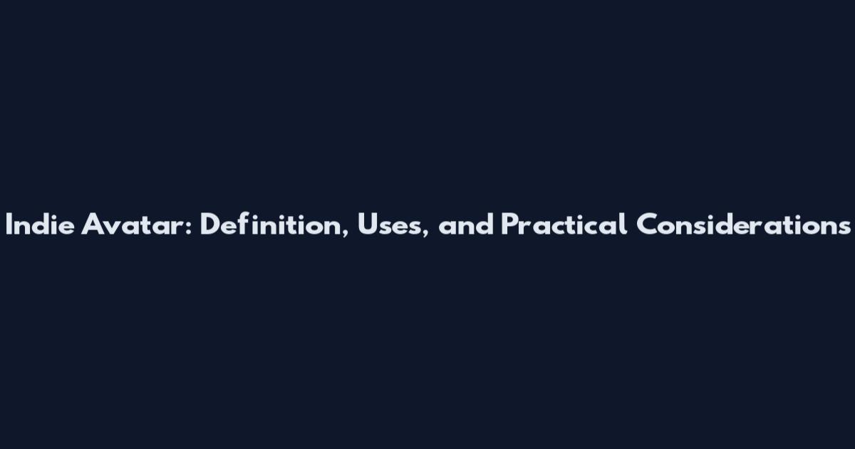 Indie Avatar: Definition, Uses, and Practical Considerations