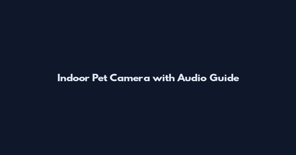 Indoor Pet Camera with Audio Guide