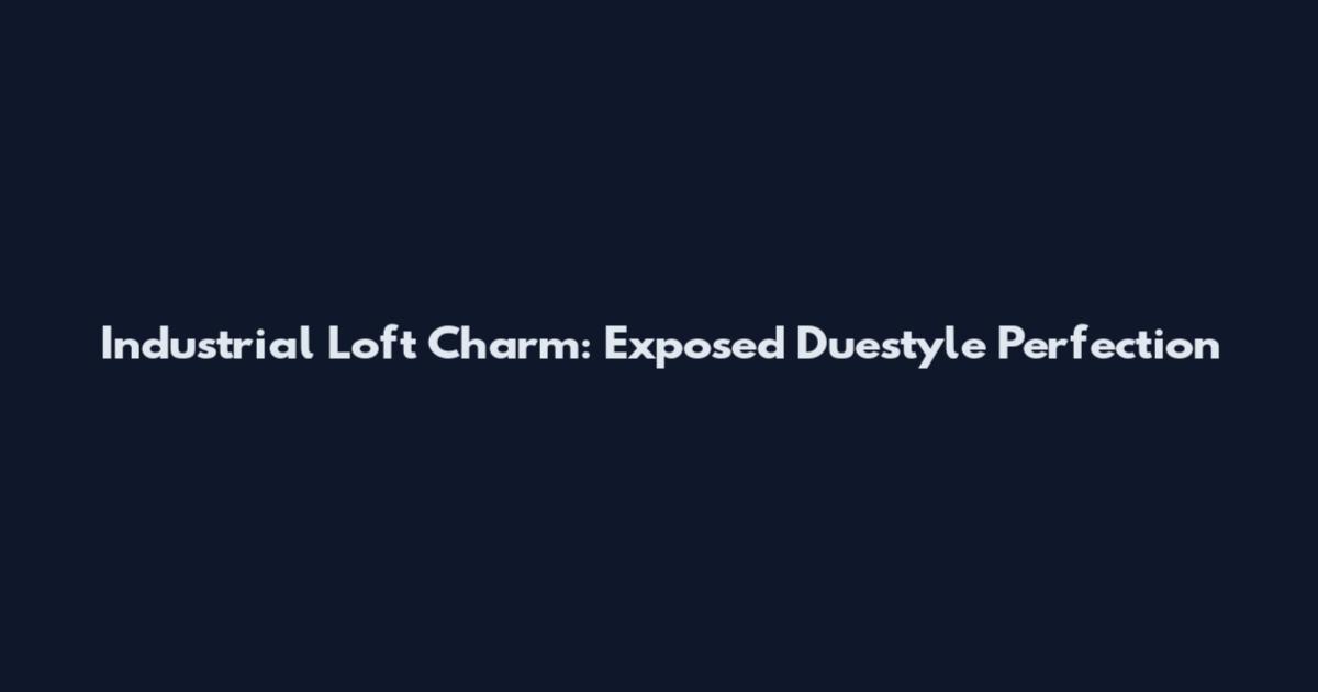 Industrial Loft Charm: Exposed Duestyle Perfection