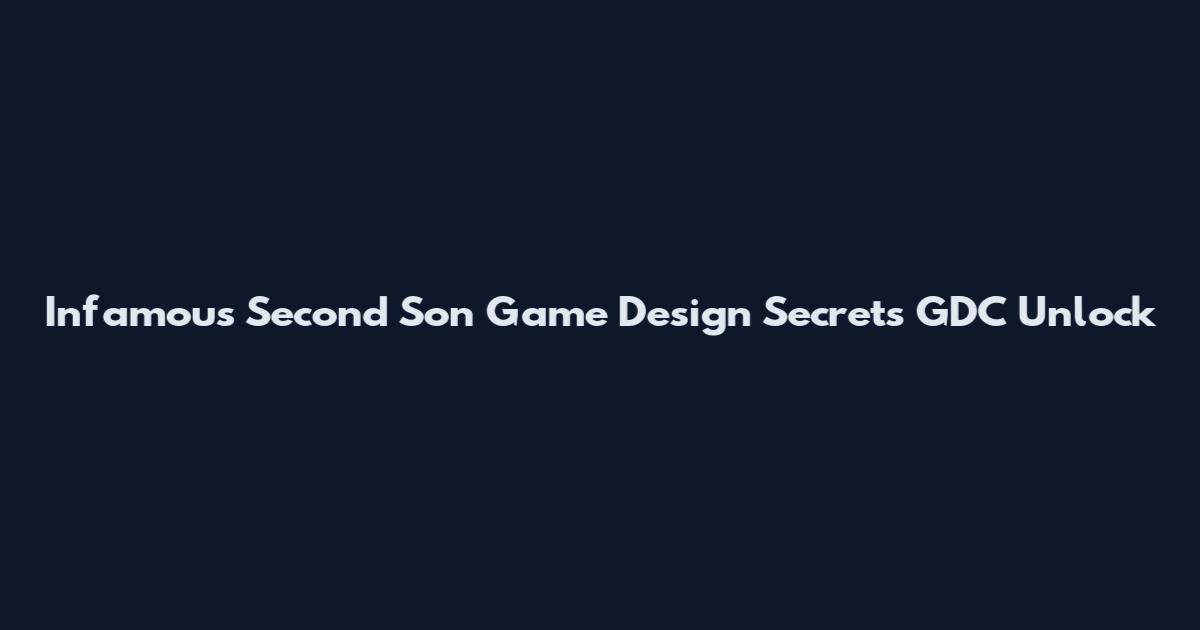 Infamous Second Son Game Design Secrets GDC Unlock