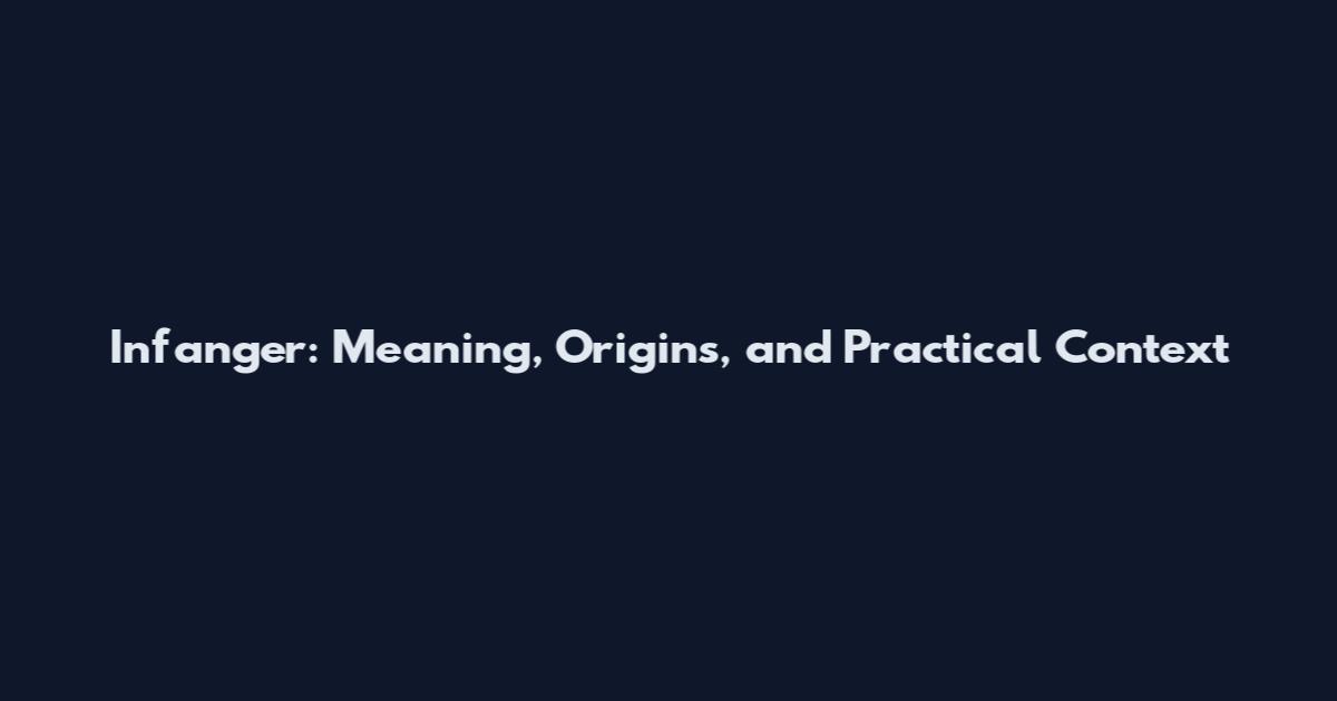 Infanger: Meaning, Origins, and Practical Context