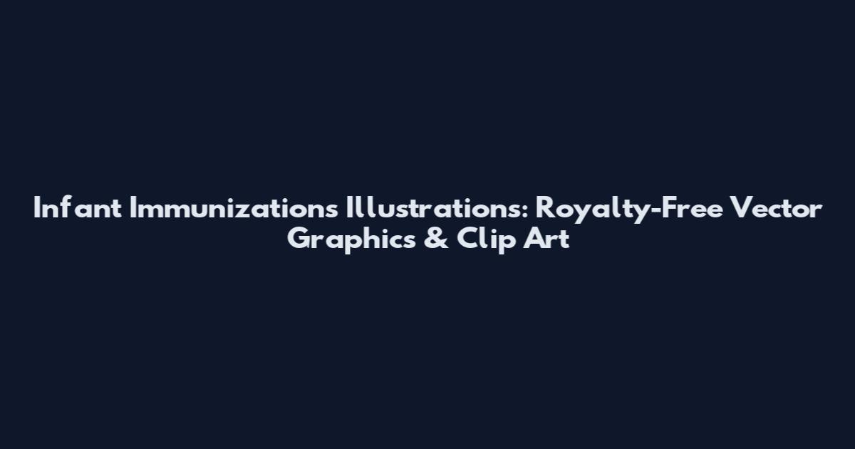 Infant Immunizations Illustrations: Royalty-Free Vector Graphics & Clip Art