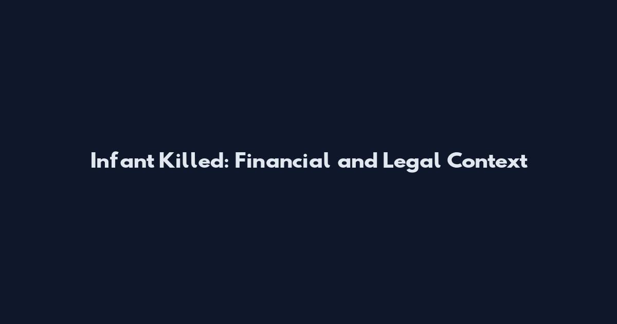 Infant Killed: Financial and Legal Context