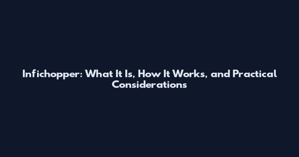 Infichopper: What It Is, How It Works, and Practical Considerations