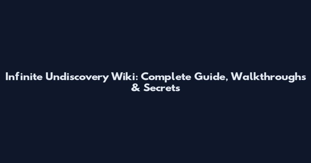 Infinite Undiscovery Wiki: Complete Guide, Walkthroughs & Secrets