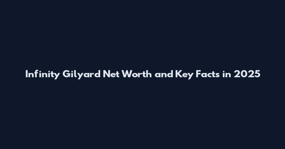 Infinity Gilyard Net Worth and Key Facts in 2025