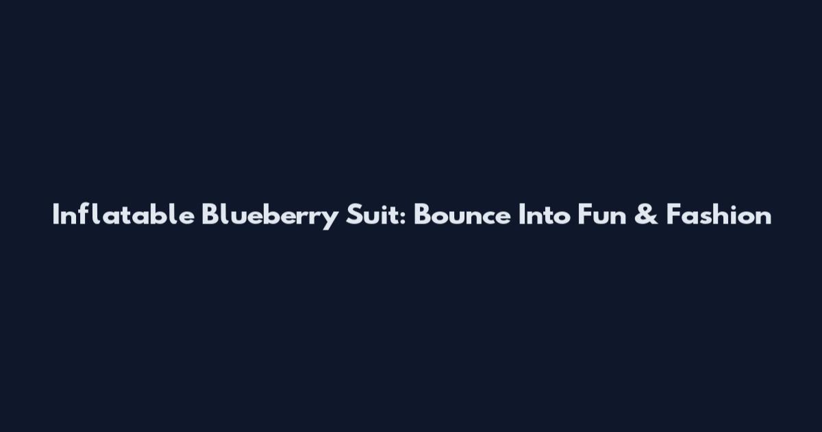 Inflatable Blueberry Suit: Bounce Into Fun & Fashion