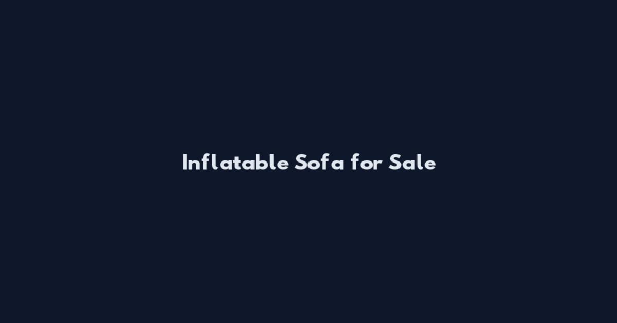 Inflatable Sofa for Sale