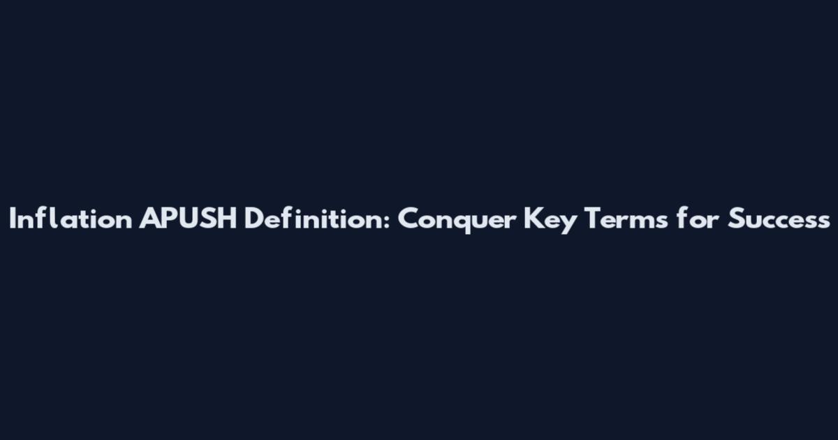 Inflation APUSH Definition: Conquer Key Terms for Success