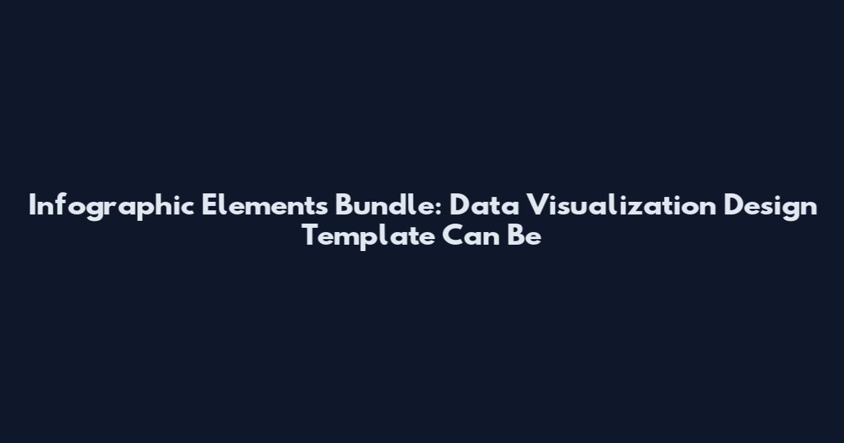 Infographic Elements Bundle: Data Visualization Design Template Can Be