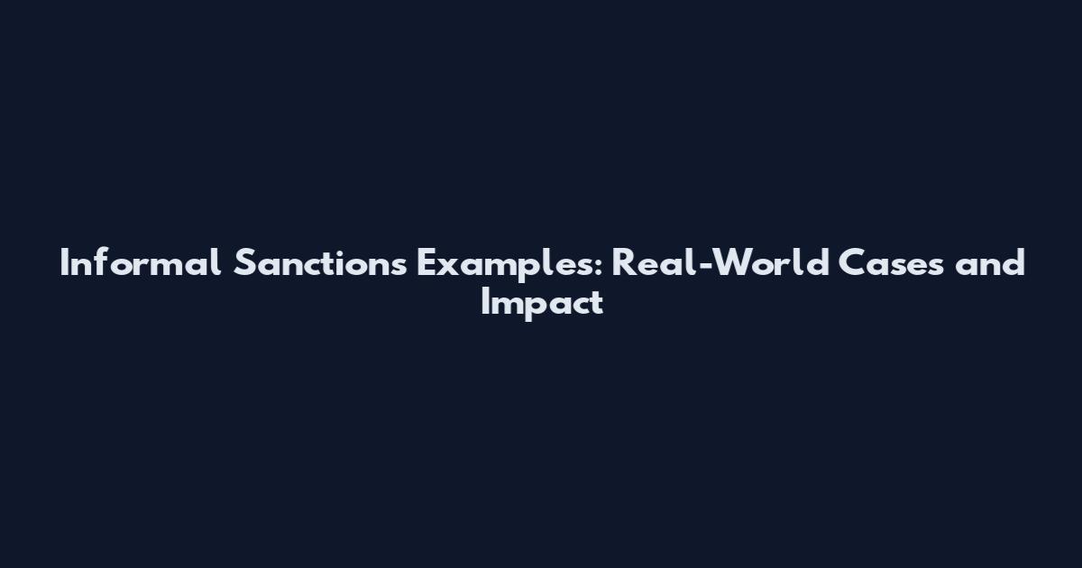 Informal Sanctions Examples: Real-World Cases and Impact