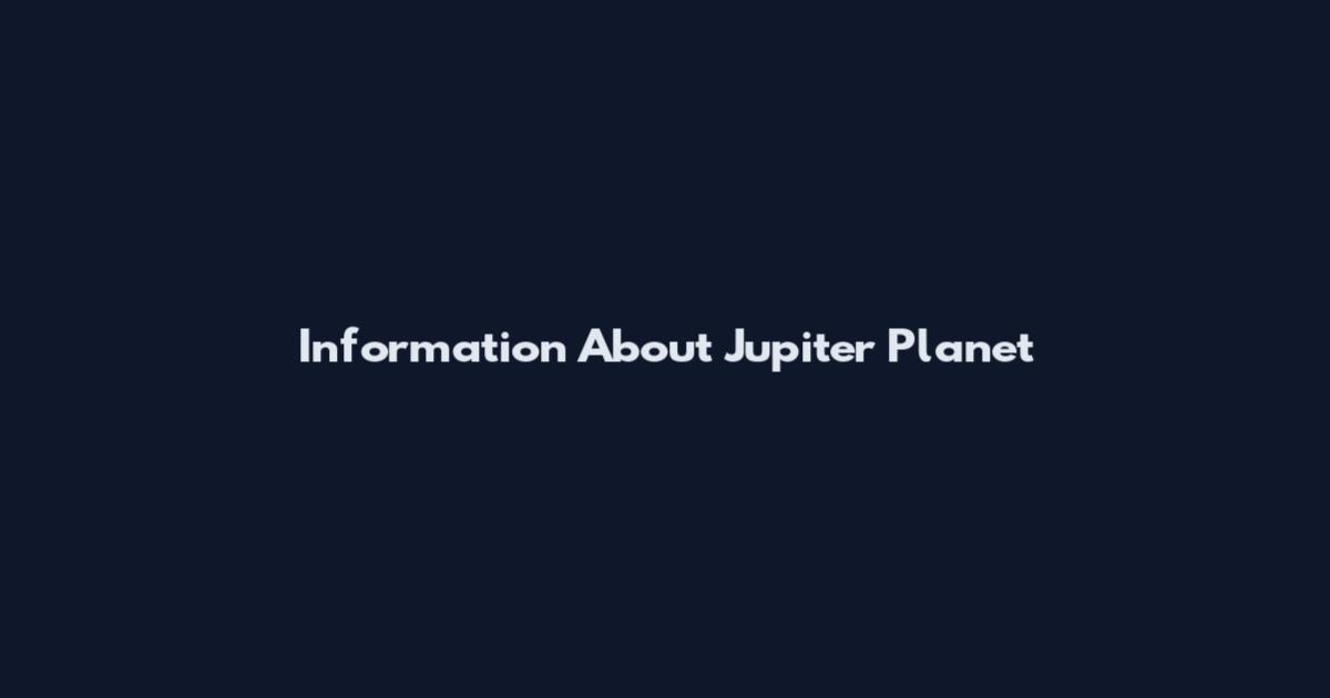 Information About Jupiter Planet