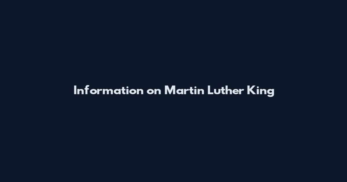 Information on Martin Luther King