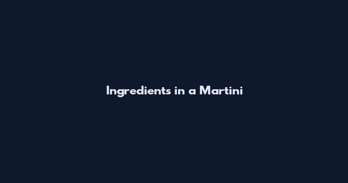Ingredients in a Martini