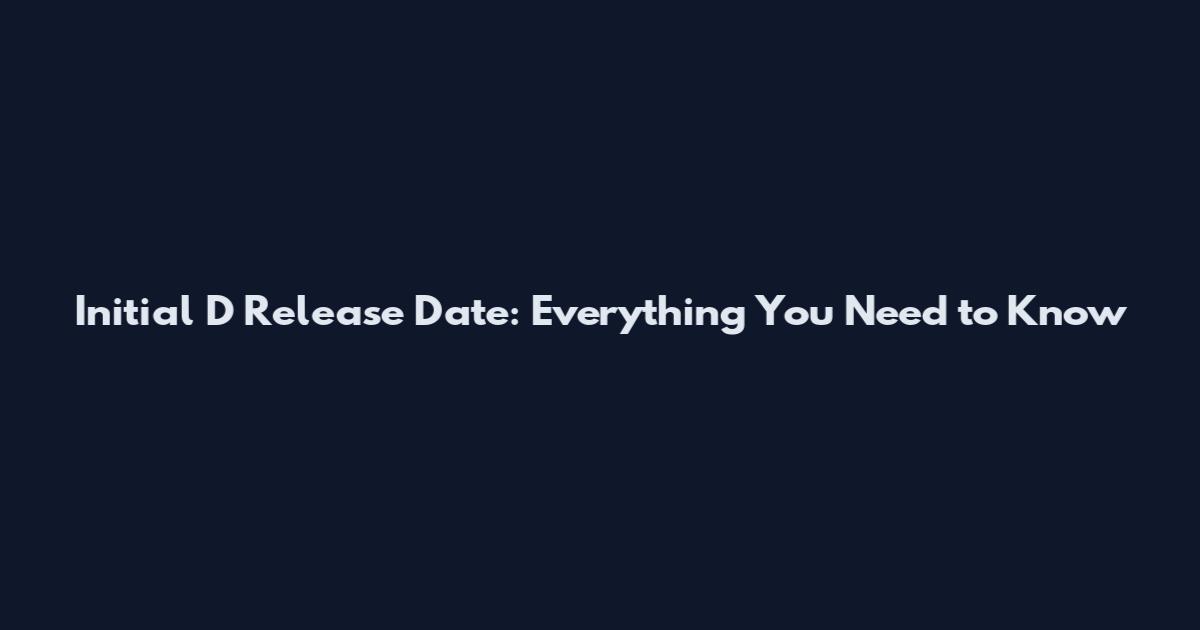 Initial D Release Date: Everything You Need to Know