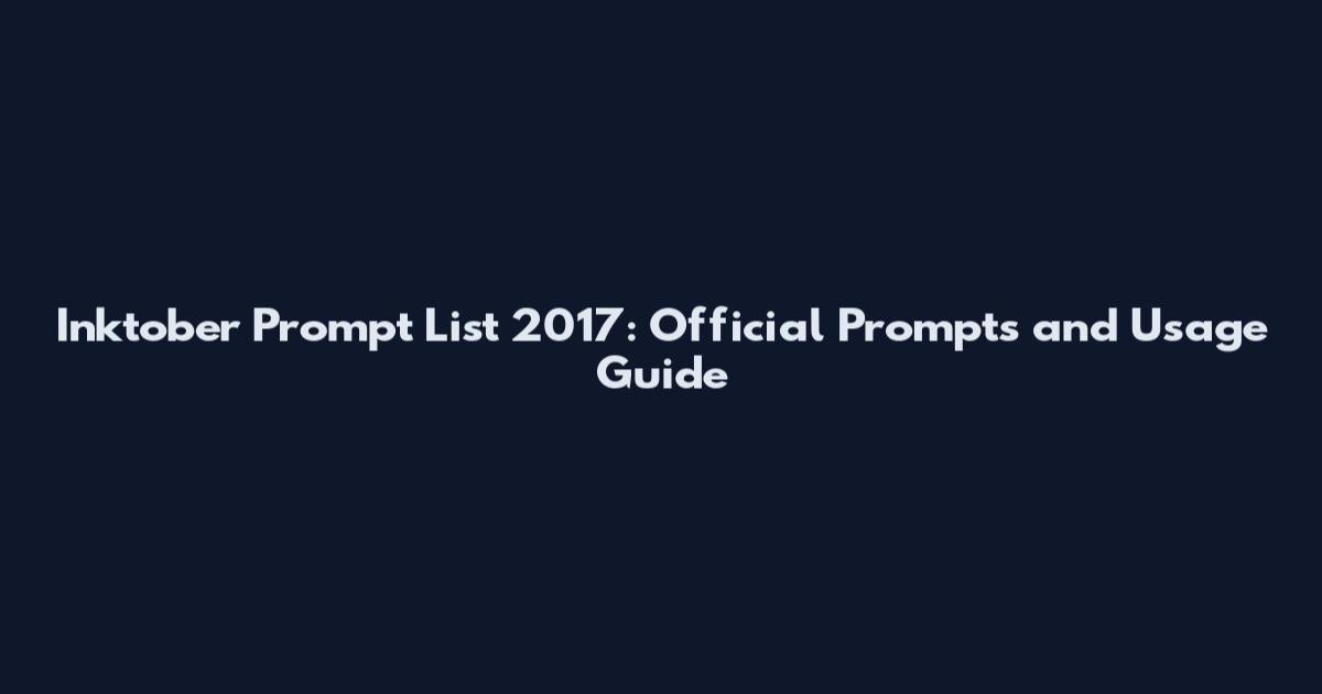 Inktober Prompt List 2017: Official Prompts and Usage Guide