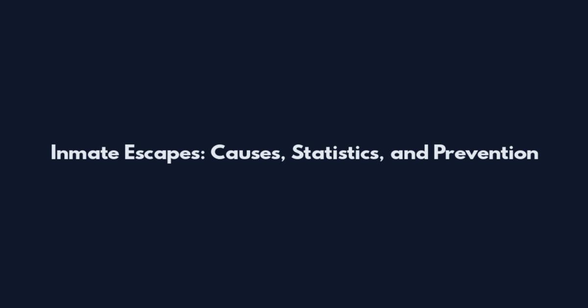 Inmate Escapes: Causes, Statistics, and Prevention