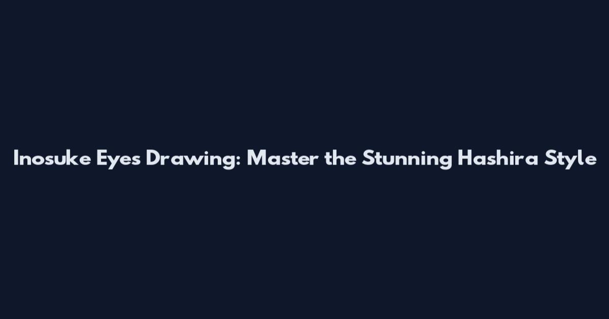 Inosuke Eyes Drawing: Master the Stunning Hashira Style