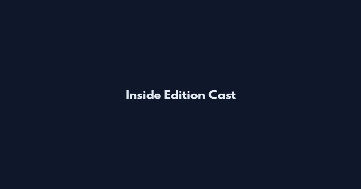 Inside Edition Cast
