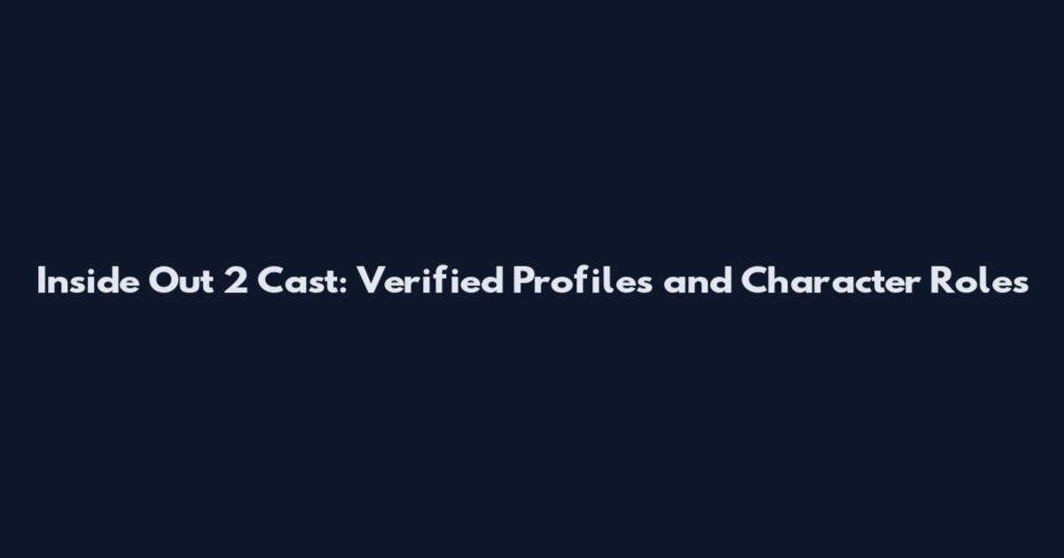 Inside Out 2 Cast: Verified Profiles and Character Roles