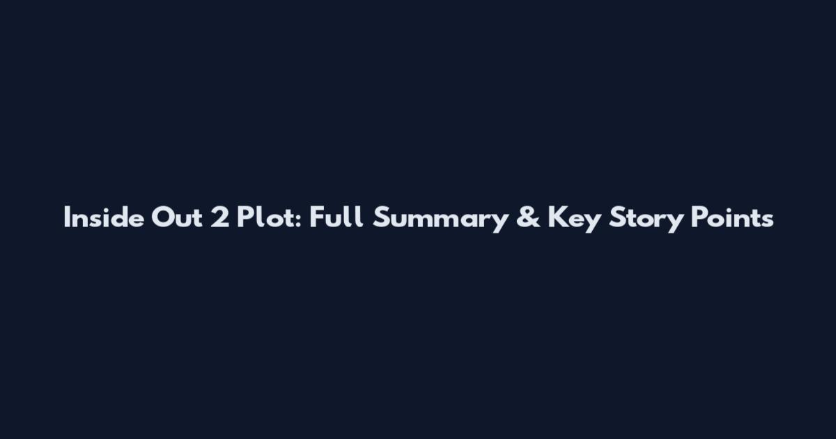 Inside Out 2 Plot: Full Summary & Key Story Points