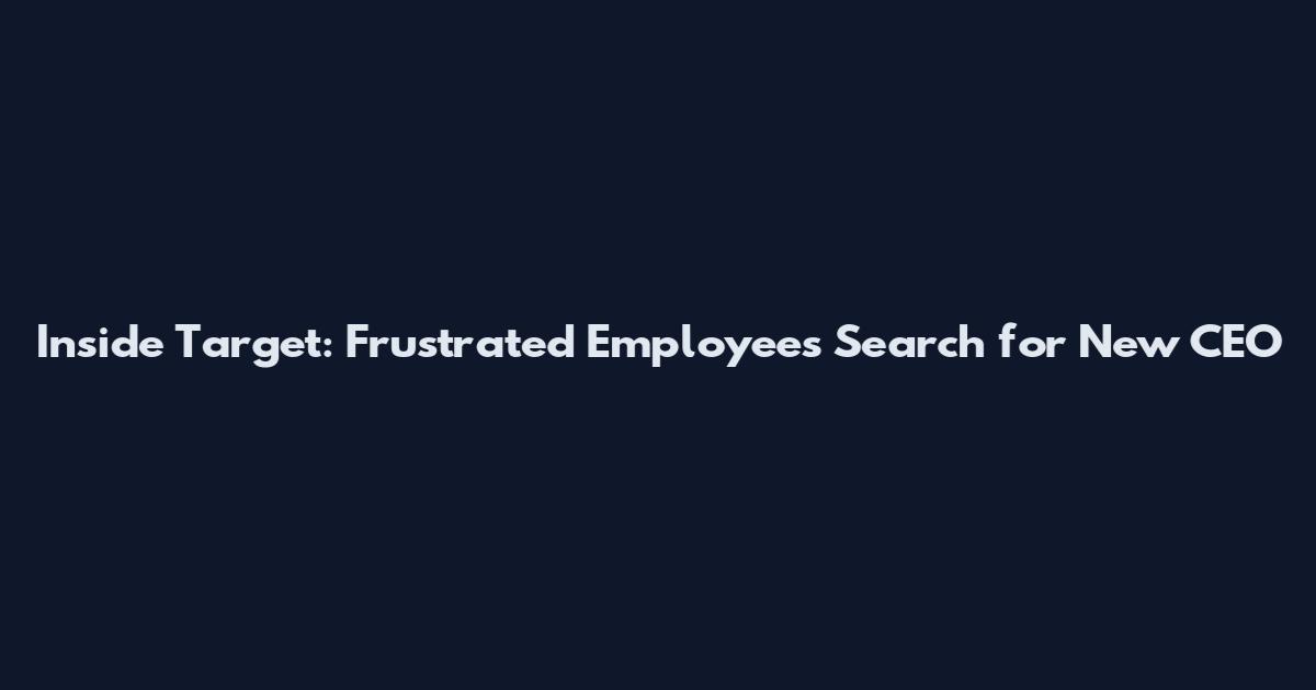 Inside Target: Frustrated Employees Search for New CEO