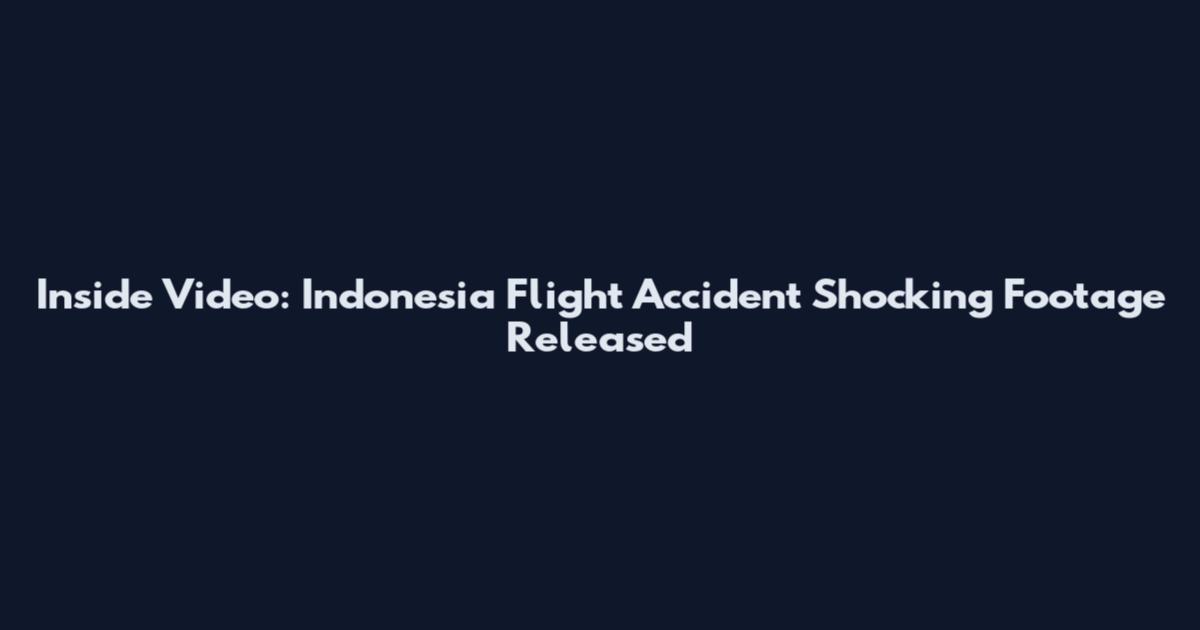 Inside Video: Indonesia Flight Accident Shocking Footage Released