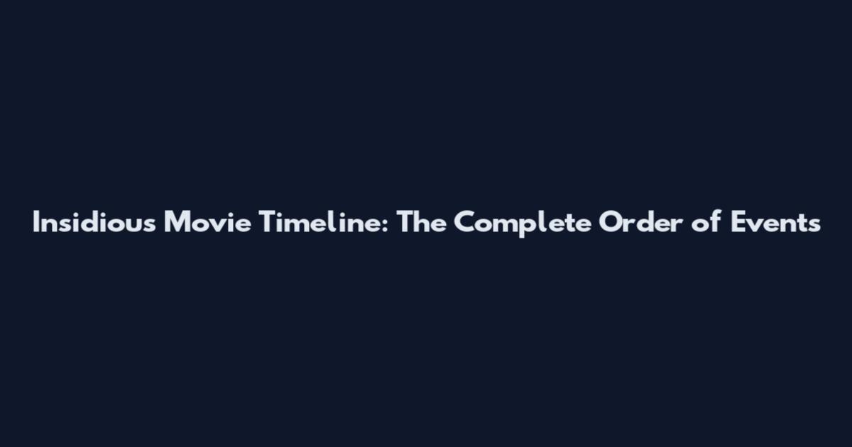 Insidious Movie Timeline: The Complete Order of Events