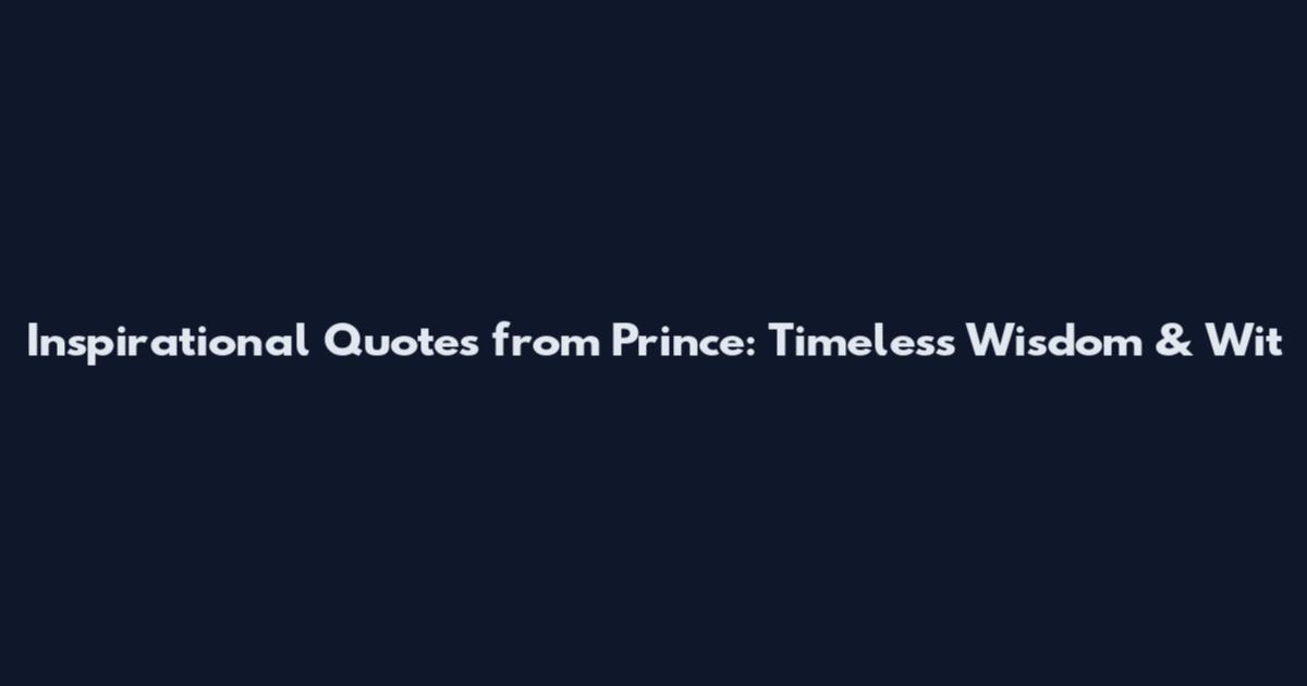 Inspirational Quotes from Prince: Timeless Wisdom & Wit