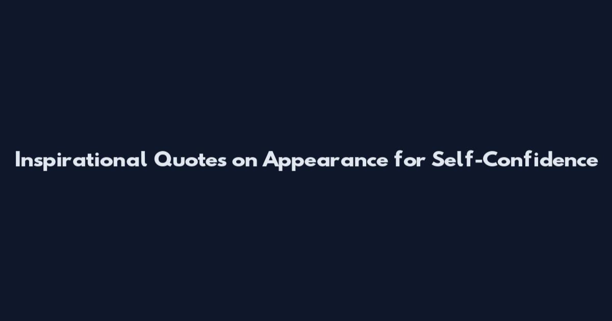 Inspirational Quotes on Appearance for Self-Confidence