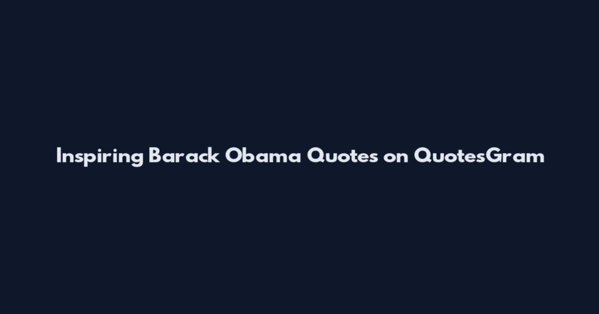 Inspiring Barack Obama Quotes on QuotesGram