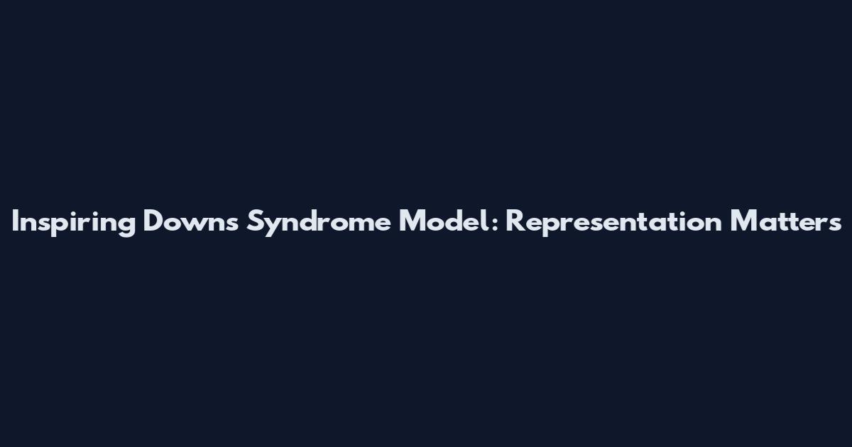 Inspiring Down's Syndrome Model: Representation Matters