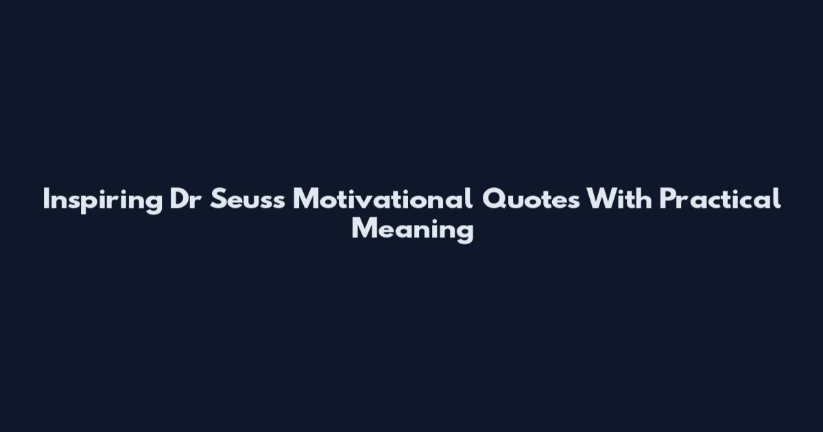 Inspiring Dr Seuss Motivational Quotes With Practical Meaning