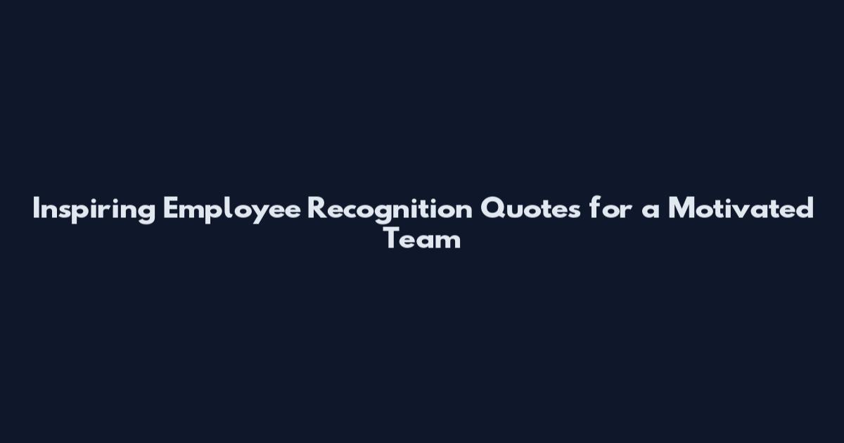 Inspiring Employee Recognition Quotes for a Motivated Team